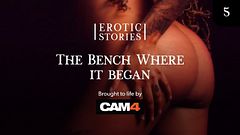 The Bench Where It Began, Erotic Story CAM4