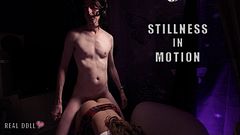 Stillness in Motion - Sex Doll - Love Doll