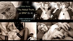 Peter Stone - The Naked Truth, or PMS (Prose by my spouse), the original video version of the audiobook (3,4)...