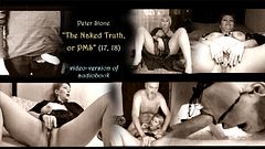 Peter Stone - The Naked Truth, or PMS (Prose by my spouse), the original video version of the audiobook (17,18)..