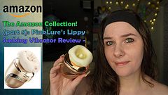 Lippy Super SUCKS - The Amazon Collection! (pt. 8) PinkLure's Lippy Sucking Vibrator Review