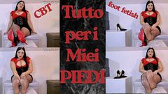 TUTTO PER I MIEI PIEDI - CBT - FOOT FETISH