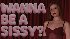 WANNA BE A SISSY?
