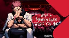 You Land In Sukunas World And Become His Plaything (Degradation/ Overstimulation)